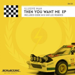 Illusive Man - Then You Want Me [Scalectric Music]