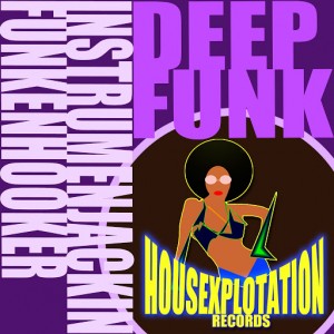 Instrumenjackin & Funkenhooker - Deep Funk [Housexplotation Records]