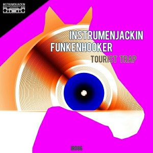 Instrumenjackin & Funkenhooker - Tourist Trap [Instrumenjackin Records]
