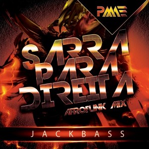 JackBass - Sarra Para Direita (AfroFunk Mix) [PM AKORDEON Editora]
