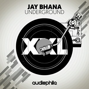 Jay Bhana - Underground [Audiophile XXL]