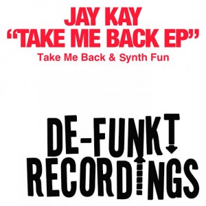Jay Kay - Take Me Back EP [De-Funkt Recordings]
