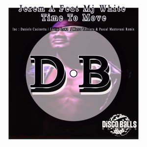 Jerem A feat. Mj White - Time To Move [Disco Balls Records]