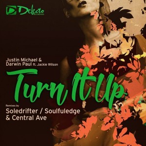 Justin Michael & Darwin Paul feat. Jackie Wilson - Turn It Up [Delecto Recordings]