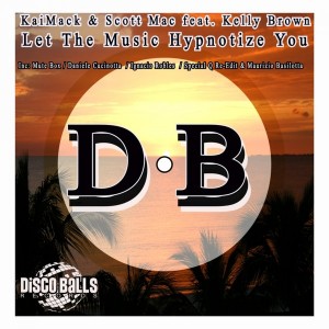 Kaimack & Scott Mac feat. Kelly Brown - Let The Music Hypnotize You [Disco Balls Records]