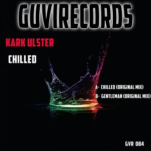 Kark Ulster - Chilled [Guvirecords]
