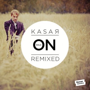 Kasar - Walk On Remixed [Sonar Kollektiv]