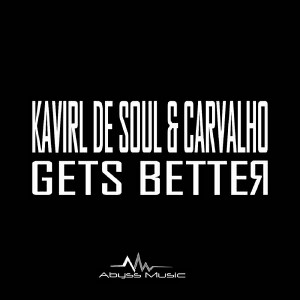 Kavirl De Soul & Carvalho - Gets Better [Abyss Music]