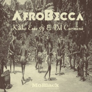 Kikko Esse & E. Del Carmine - AfroBecca [MoBlack Records]