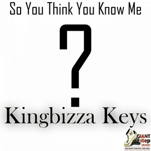 Kingbizza Keys - So You Think You Know Me [Giantstep Records]