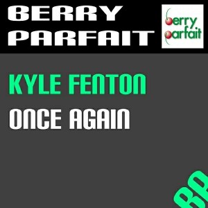 Kyle Fenton - Once Again [Berry Parfait]