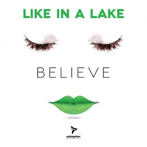 Like In a Lake - Believe [Adaptor Recordings]
