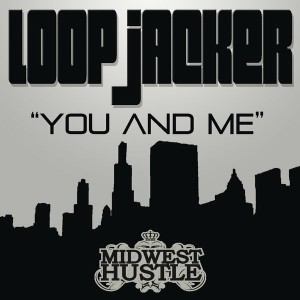 Loop Jacker - You And Me [Midwest Hustle]
