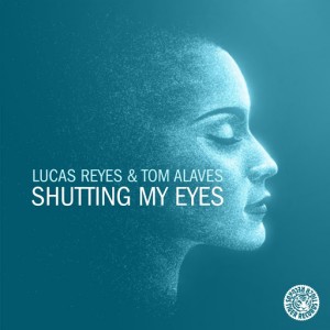 Lucas Reyes & Tom Alaves - Shutting My Eyes [Tiger Records]