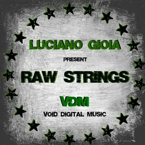 Luciano Gioia - Raw Strings [Void Digital Music]