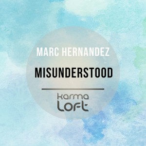 Marc Hernandez - Misunderstood [Karmaloft]