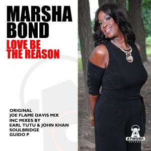 Marsha Bond - Love Be The Reason [Atwork Records]