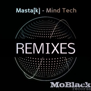 Masta[k] - Mind Tech (Remixes) [MoBlack Records]