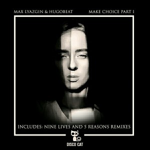 Max Lyazgin, Hugobeat - Make Choice, Pt. 1 [Disco Cat]