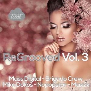Maxxx, Mass Digital, Mike Dokos - ReGrooved, Vol. 3 [Heavenly Bodies Records]