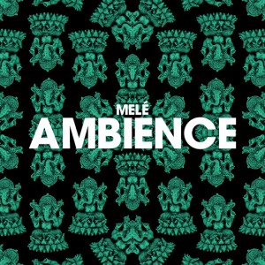 Melé - Ambience [Lobster Boy]