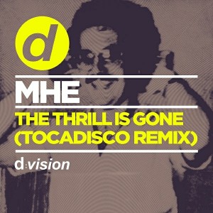 Mhe - The Thrill Is Gone (Tocadisco Remix) [D Vision]