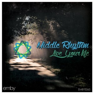 Middle Rhythm - Live Your Life [Emby]