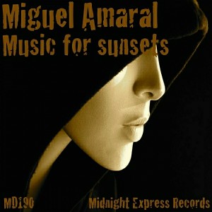 Miguel Amaral - Music For Sunsets [Midnight Express Records]