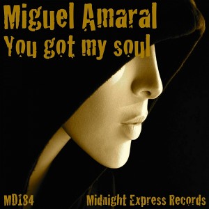 Miguel Amaral - You Got My Soul [Midnight Express Records]