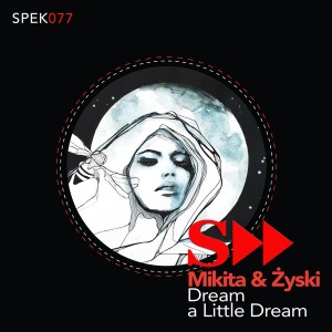 Mikita & Zyski - Dream A Little Dream [SpekuLLa Records]