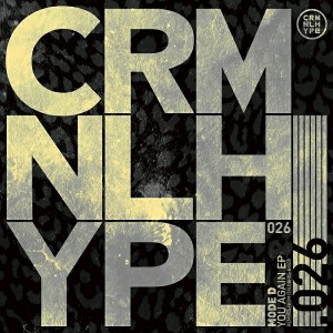 Mode D - You Again EP [Criminal Hype]