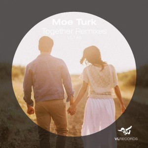 Moe Turk - Together Remixes [VL Records]