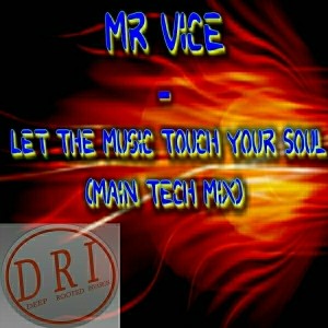 Mr Vice - Let The Music Touch Your Soul (Tech Mix) [Deep Rooted Invasion Productions]