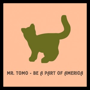 Mr. Tomo - Be a Part of America [Cut Rec]