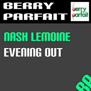 Nash Lemoine - Evening Out [Berry Parfait]