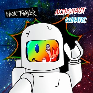 Nick Thayer - Astronaut - Lunatic EP [Nick Thayer Music]