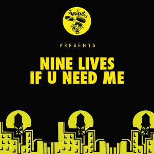 Nine Lives - If U Need Me [Nurvous Records]