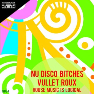 Nu Disco Bitches & Vullet Roux - House Music Is Logical [Instrumenjackin Records]