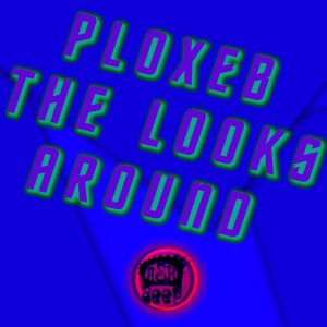 Ploxeb - The Looks Around [Dash Deep Records]