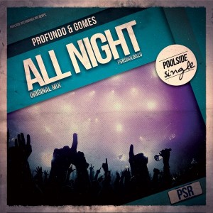 Profundo & Gomes - All Night [Poolside Recordings]