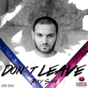 Ray Sam - Don´t Leave [Karmic Power Records]