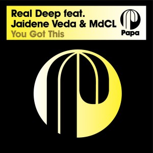 Real Deep feat. Jaidene Veda & MdCL - You Got This [Papa Records]
