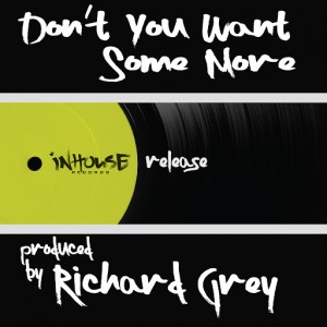 Richard Grey - Don't You Want Some More [Inhouse]