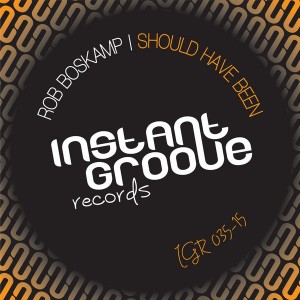 Rob Boskamp - Should Have Been [Instant Groove Records]