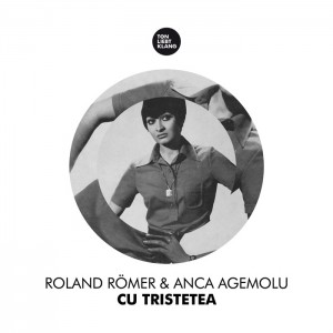 Roland Römer & Anca Agemolu - Cu Tristetea [Ton Liebt Klang]