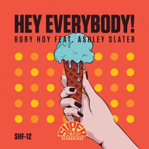 Rory Hoy feat. Ashley Slater - Hey Everybody! [Super Hi Fi]