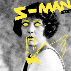 S-Man - Amor EP [Snatch! Records]