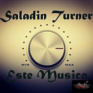 Saladin Turner - Este Musica [High Fidelity Productions]