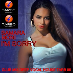 Samara Moni - I'm Sorry (Club Mix Deep Vocal House) [Tarbo Records]
