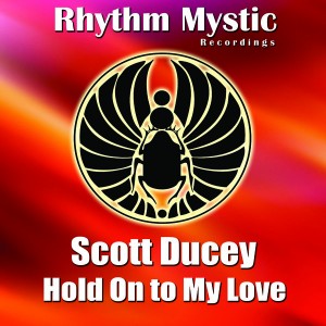 Scott Ducey - Hold On To My Love [Rhythm Mystic Recordings]